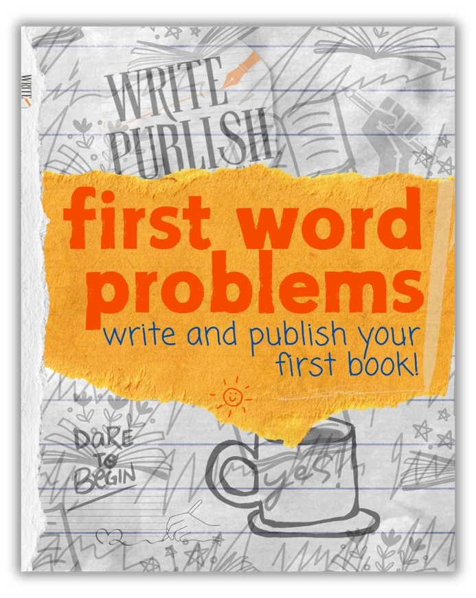 First Word Problems - Write and Publish your first book - How to publish a book - How to write a book - Independent authors 